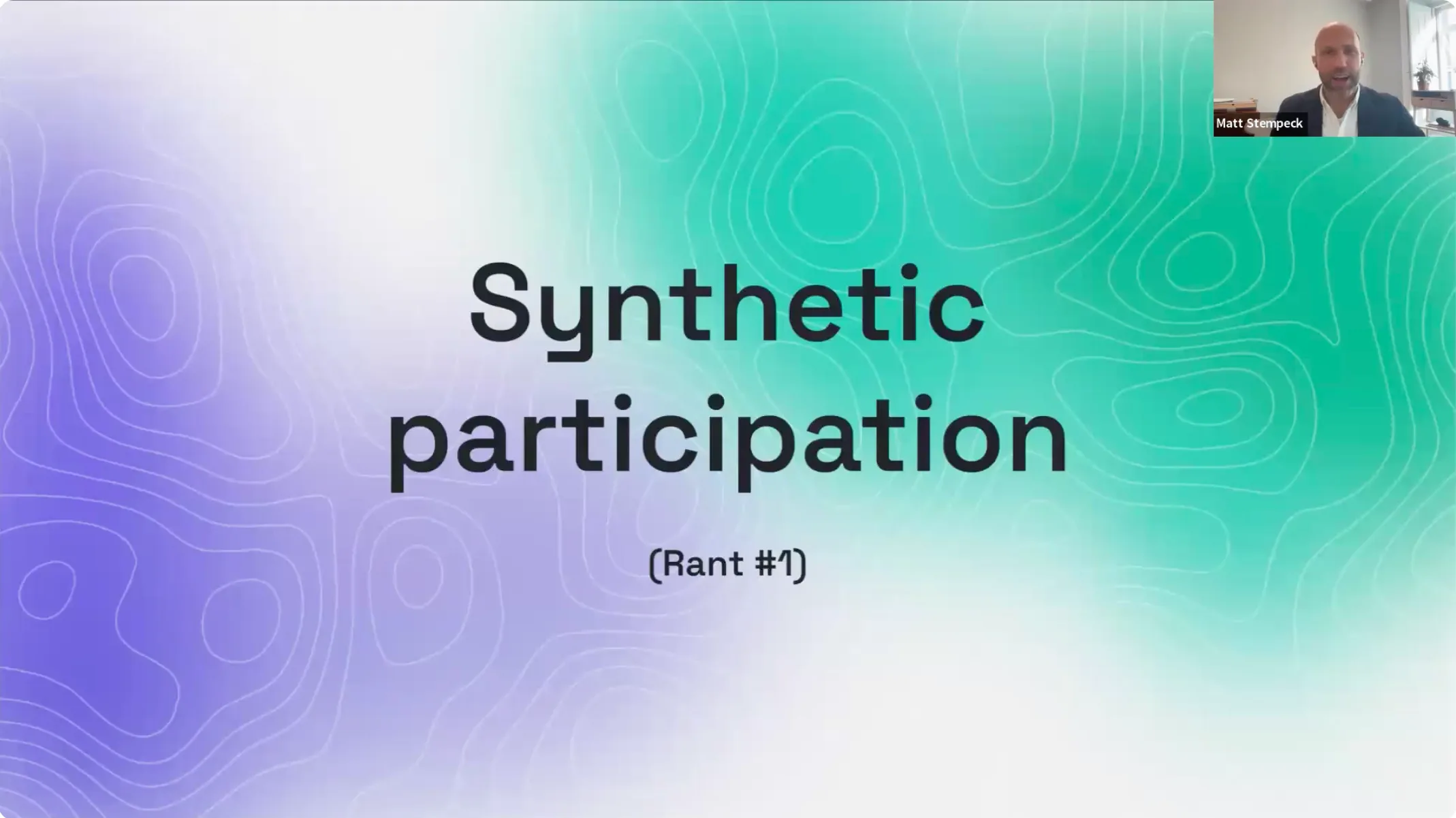 presentation slide screenshot reading: Synthetic participation. Rant #1